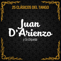 Juan D'Arienzo Y Su Orquesta - 25 Clásicos del Tango