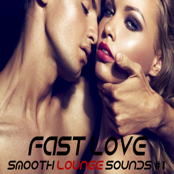 Various Artists - Fast Love Vol.1 (Smooth Lounge Sounds)