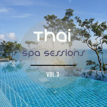 Various Artists - Thai Spa Sessions, Vol. 3 (Finest Asian Meditation & Relaxation Music)