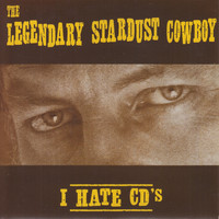 The Legendary Stardust Cowboy - I Hate CD's
