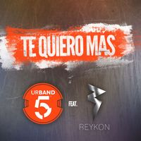 Urband 5 - Te Quiero Más (feat. Reykon) (Remix)