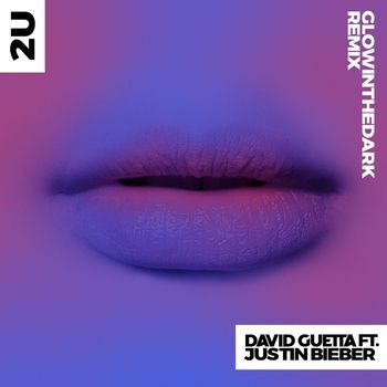 David Guetta - 2U (feat. Justin Bieber) (GLOWINTHEDARK Remix)