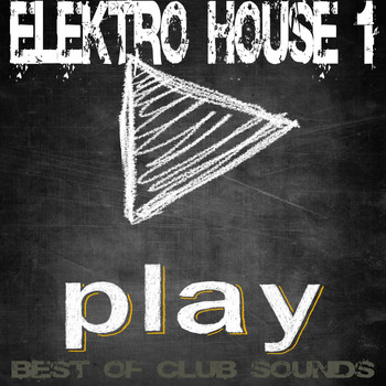 Various Artists - PLAY Elektro House Vol.1 (Best Of Club Sounds)