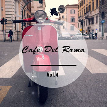 Various Artists - Cafe Del Roma, Vol. 4 (Fresh Brewed Italian Coffee Tunes)