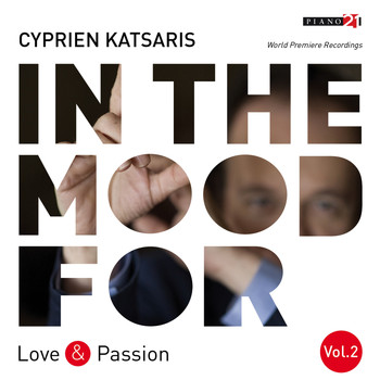 CYPRIEN KATSARIS - In the Mood for Love & Passion, Vol. 2: Beethoven, Schubert, Chopin, Grieg, Vladigerov, Rodrigo, Katsaris... (Classical Piano Hits)