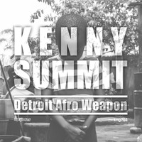 Kenny Summit - Detroit Afro Weapon