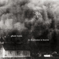 Ghost Town - No Depression in Heaven