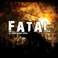 Fatal - Les yeux grands pétés (Explicit)