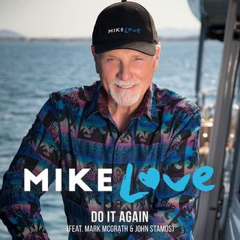 Mike Love - Do It Again (feat. Mark McGrath & John Stamos)