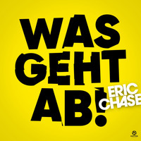 Eric Chase - Was geht ab!