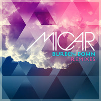 Micar - Burden Down (Remixes)