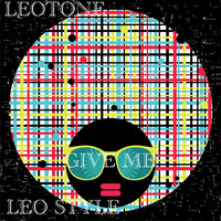 Leotone - Give Me (Leo Style)