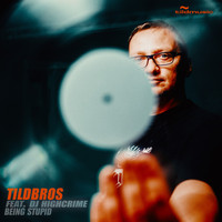 Tildbros feat. DJ HighCrime - Being Stupid