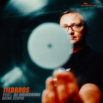 Tildbros feat. DJ HighCrime - Being Stupid