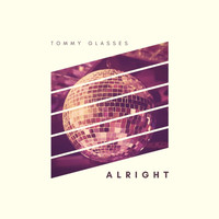 Tommy Glasses - Alright