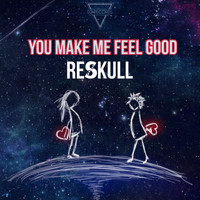 ReSkull - You Make Me Feel Good