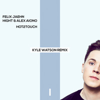 Felix Jaehn, Hight, Alex Aiono - Hot2Touch (Kyle Watson Remix)