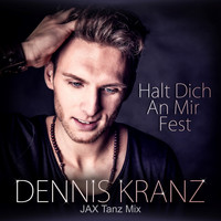 Dennis Kranz - Halt Dich an mir fest (Jax Tanz Mix)
