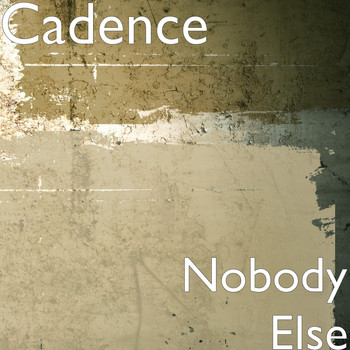 Cadence - Nobody Else