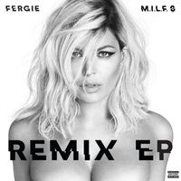 Fergie - M.I.L.F. $ (Remixes [Explicit])