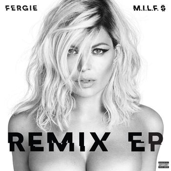 Fergie - M.I.L.F. $ (Remixes [Explicit])