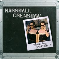 Marshall Crenshaw - Thank You , Rock Fans!! (Live)