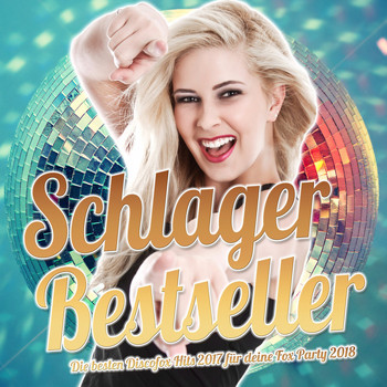 Various Artists - Schlager Bestseller – Die besten Discofox Hits 2017 für deine Fox Party 2018