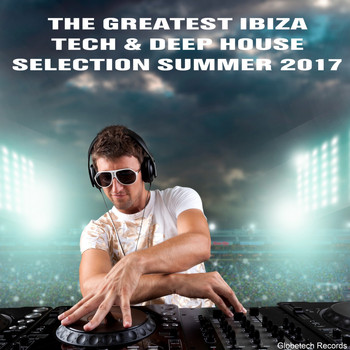 Various Artists - The Greatest Ibiza Tech & Deep House Collection Summer 2017