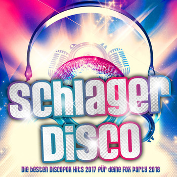 Various Artists - Schlager Disco – Die besten Discofox Hits 2017 für deine Fox Party 2018