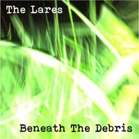 The Lares - Beneath the Debris