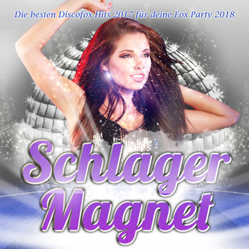 Various Artists - Schlager Magnet – Die besten Discofox Hits 2017 für deine Fox Party 2018
