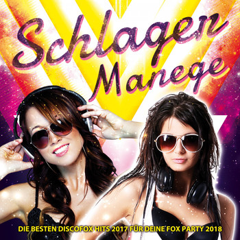 Various Artists - Schlager Manege – Die besten Discofox Hits 2017 für deine Fox Party 2018