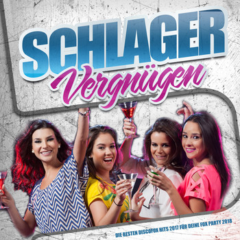 Various Artists - Schlager Vergnügen – Die besten Discofox Hits 2017 für deine Fox Party 2018