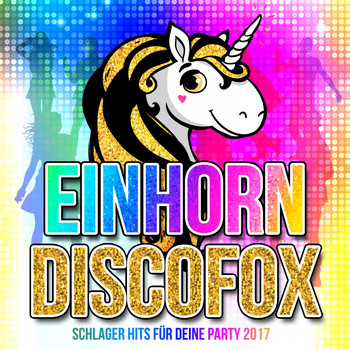 Various Artists - Einhorn Discofox - Schlager Hits für deine Party 2017