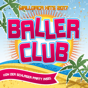 Various Artists - Baller Club - Mallorca Hits 2017 von der Schlager Party Insel (Explicit)