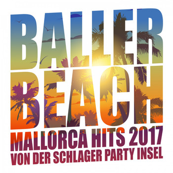 Various Artists - Baller Beach - Mallorca Hits 2017 von der Schlager Party Insel (Explicit)