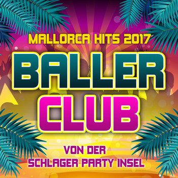 Various Artists - Ballerclub - Mallorca Hits 2017 von der Schlager Party Insel (Explicit)
