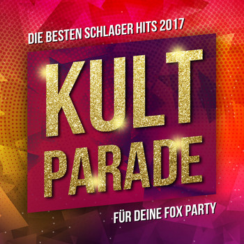 Various Artists - Kult Parade - Die besten Schlager Hits 2017 für deine Party