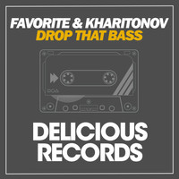 DJ Favorite & DJ Kharitonov - Drop That Bass