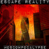 Escape Reality - Moscowpocalypse