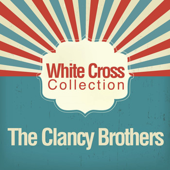 The Clancy Brothers - White Cross Records