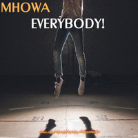 Mhowa - Everybody!