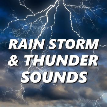 Rain Storm & Thunder Sounds - Rain Storm & Thunder Sounds