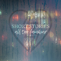 Short Stories - All Too Familiar