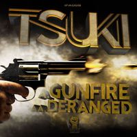 Tsuki - Gunfire/Deranged