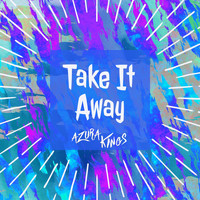 Azura Kings - Take It Away