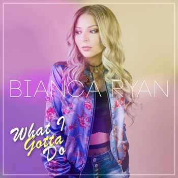 Bianca Ryan - What I Gotta Do
