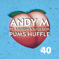 Andy M feat. Amnesia & Slick Don - Pums Huffle (Explicit)