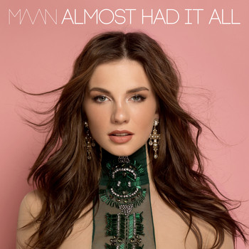 Maan - Almost Had It All