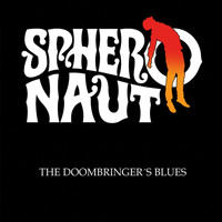 Spheronaut - The Doombringer's Blues